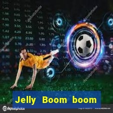 Jelly Boom boom jelly up